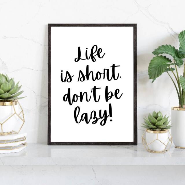 Inspirational Wall Art, Life Is Short Don't Be Lazy, Office Decor, Dorm Quote Prints, Fun Bedroom Print, Quotes - image 1
