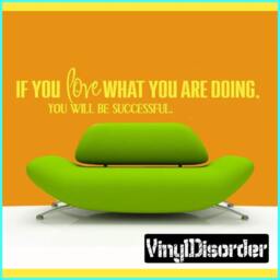 If You Love What Are Doing, Will Be Successful - Vinyl Wall Decal Quotes Sticker L017Ifyouloveiii7Et