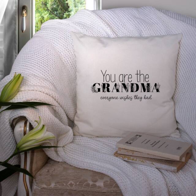 You Are The Grandma Everyone Wishes They Had Cushion/Christmas Gift For Mummy Nanny Granny Nana Mama Birthday Mother's Day - image 1