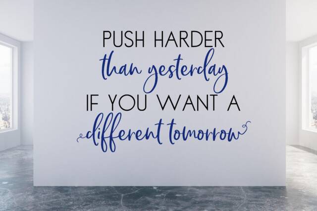 Motivation Wall Decal - Classroom Workout Push Harder Than Yesterday If You Want A Different Tomorrow - image 1