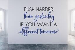 Motivation Wall Decal - Classroom Workout Push Harder Than Yesterday If You Want A Different Tomorrow - thumbnail 1