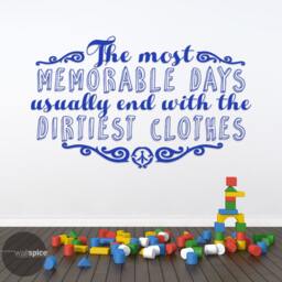 The Most Memorable Days Usually End With Dirtiest Clothes Vinyl Wall Decal Sticker - thumbnail 3