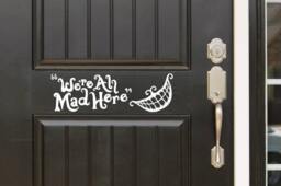 Welcome We're All Mad Here - Alice in Wonderland Theme Decal Front Door - Entryway Or Wall Vinyl Sticker - Great Gift Idea/Home Decor - thumbnail 1