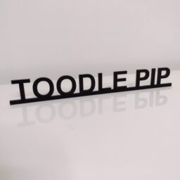 Toodle Pip Door Sign, Acrylic Topper, Shelf Decor, Frame Art, Wall Novelty Sign Gift For Him Her