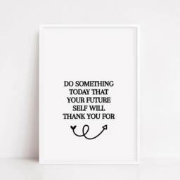 Quote Print - Do Something Today That Your Future Self Will Thank You For Motivational - thumbnail 3