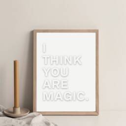 I Think You Are Magic Print, Positive Prints, Inspirational Wall Art, Typography Home Decor, Gifts, Office, Prints - thumbnail 3