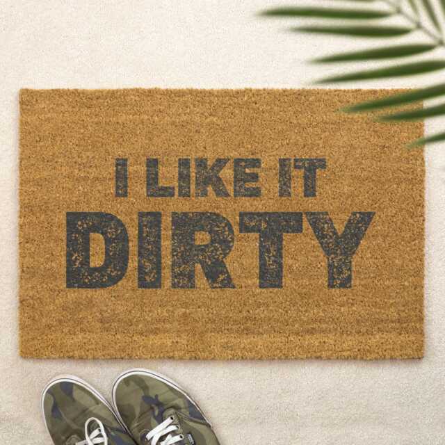 I Like It Dirty Doormat - Funny Door Mat For Home, Humorous Gift Gardeners & Pet Owners, Cheeky Front Welcome - image 1
