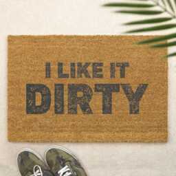 I Like It Dirty Doormat - Funny Door Mat For Home, Humorous Gift Gardeners & Pet Owners, Cheeky Front Welcome - thumbnail 1
