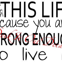 "Quote ""You Were Given This Life Because You Are Strong Enough To Live It" - thumbnail 3