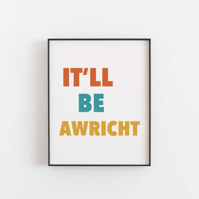 It'll Be Awricht Scottish Quote Print - Scots Wall Art, Motivational Poster, Positive Scotland Home Decor, Language Gift - image 1