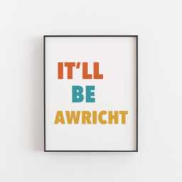 It'll Be Awricht Scottish Quote Print - Scots Wall Art, Motivational Poster, Positive Scotland Home Decor, Language Gift - thumbnail 1