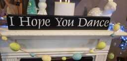 I Hope You Dance Wood Sign Distressed Wall Hanging Rustic Decor Farmhouse Housewarming Gift