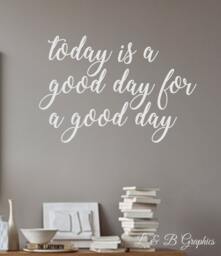 Vinyl Wall Decal - Today Is A Good Day For Day-Wall Quotes - Decals-Words The Wall - French Country Decor - Home Decor - thumbnail 1