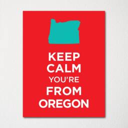 Keep Calm You're From Oregon - Any Location Available Fine Art Print Choice Of Color Purchase 3 & Receive 1 Free - thumbnail 1