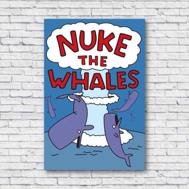Nuke The Whales Poster, Wall Art, Canvas, Print, Decal