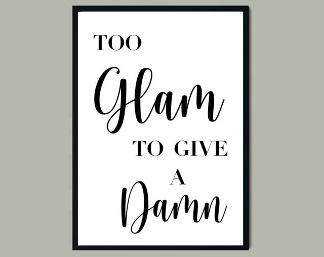 Too Glam To Give A Damn Print, Poster, Wall Art, Home Decor, Typography Style Print - image 1