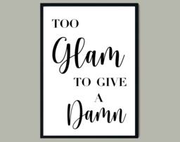 Too Glam To Give A Damn Print, Poster, Wall Art, Home Decor, Typography Style Print - thumbnail 1
