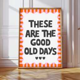 These Are The Good Old Days Print, Positivity Slogan Prints, Poster, Print - thumbnail 3