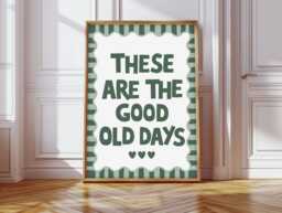 These Are The Good Old Days Print, Positivity Slogan Prints, Poster, Print - thumbnail 1