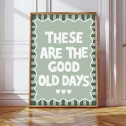 These Are The Good Old Days Print, Positivity Slogan Prints, Poster, Print - thumbnail 2