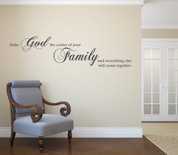 Make God The Center Of Your Family & Everything Else Will Come Together. Vinyl Wall Decal - Decals - image 1