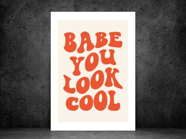 Babe You Look Cool Print - Retro Quote Poster Positive Motivational Wall Art Fun Typography Decor A5 A4 A3 Framed Or Unframed - image 1