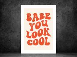 Babe You Look Cool Print - Retro Quote Poster Positive Motivational Wall Art Fun Typography Decor A5 A4 A3 Framed Or Unframed - thumbnail 1