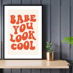 Babe You Look Cool Print - Retro Quote Poster Positive Motivational Wall Art Fun Typography Decor A5 A4 A3 Framed Or Unframed - thumbnail 2