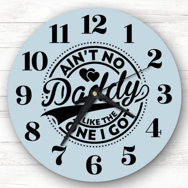 Ain't No Daddy Like The One I Got Personalised Gift Clock - image 1