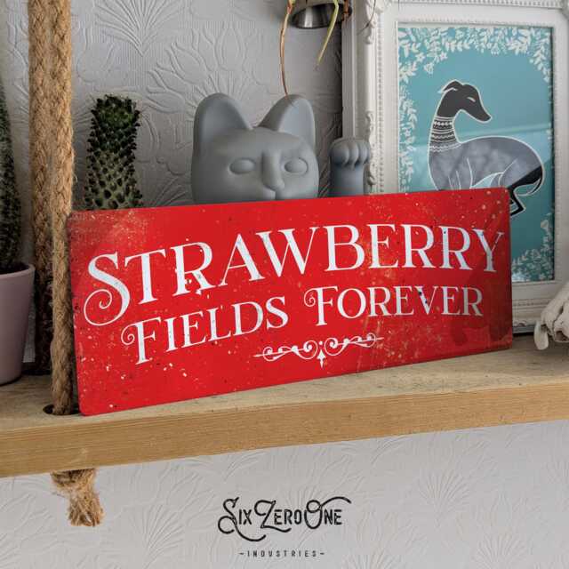 strawberry Fields Forever Metal Sign. Vintage Worn Rusty Look Printed. Liverpool Song Lyric Beatles 60's - image 1