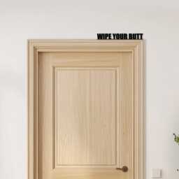 Door Topper Wipe Your Butt Funny Toilet Decor Quote Various Colours Sign - Novelty Wall Decor, Frame Art, Decorative Art - thumbnail 3