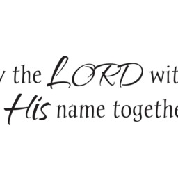 "Vinyl Wall Decal - Psalm 343 ""O Magnify The Lord With Me, & Let Us Exalt His Name Together." - thumbnail 2
