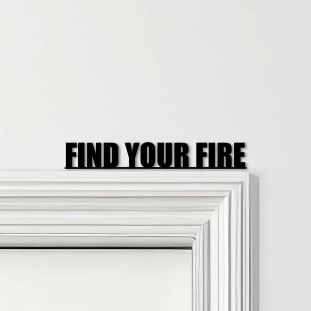 Door Topper Find Your Fire Quote Various Colours Top Of Decorative Sign - Novelty Wall Decor, Frame Art, Art - image 1