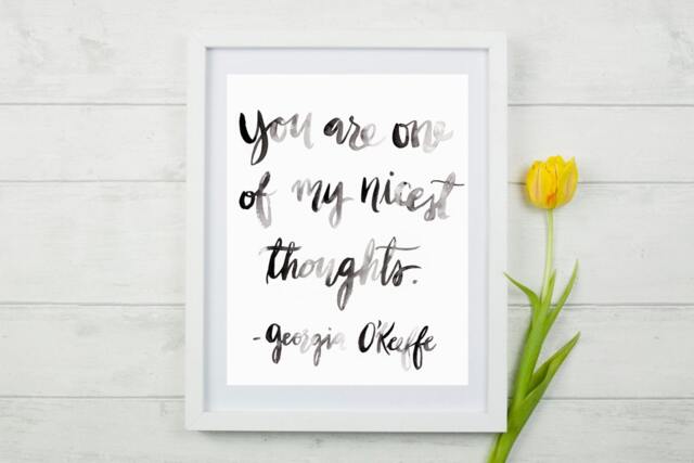 Georgia O'keeffe Artist Quote, Black Ombre Brush Lettered 8x10 Print, You Are One Of My Nicest Thoughts