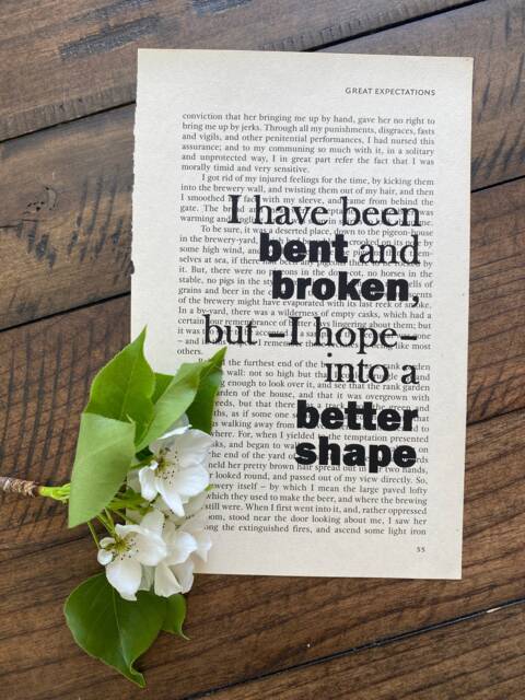 Great Expectations Book Quote Art Print I Have Been Bent & Broken, But - Hope Into A Better Shape - image 1