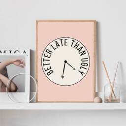 Funny Quote Print, Better Late Than Ugly, Typography Modern Decor, Wall Home Decor Prints, Gifts, Fun Gifts - thumbnail 3
