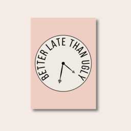Funny Quote Print, Better Late Than Ugly, Typography Modern Decor, Wall Home Decor Prints, Gifts, Fun Gifts - thumbnail 1