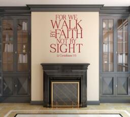 Spiritual Wall Decal. For We Walk By Faith - Code 238