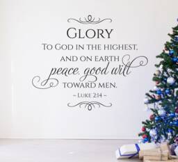 "Vinyl Wall Art Decal - Luke 214 ""Glory To God in The Highest & On Earth Peace, Goodwill Toward Men" - thumbnail 1