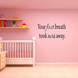 Your First Breath Took Ours Away Nursery Wall Decal Quote - Vwaq - thumbnail 1