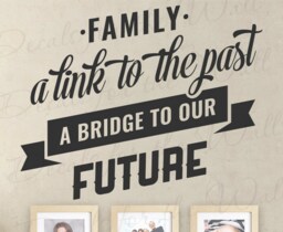 Family A Link To The Past Bridge Our Future - Home House Love Memories Grandparent Grandchild Vinyl Decal Wall Decor Letter Art F71B - thumbnail 1