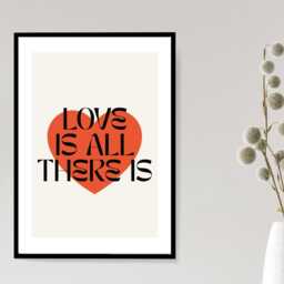 Love Is All There Print - Romantic Quote Poster Motivational Wall Art Inspired Decor A5 A4 A3 Framed Or Unframed - thumbnail 3