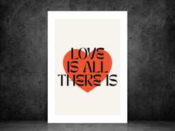 Love Is All There Print - Romantic Quote Poster Motivational Wall Art Inspired Decor A5 A4 A3 Framed Or Unframed - thumbnail 1