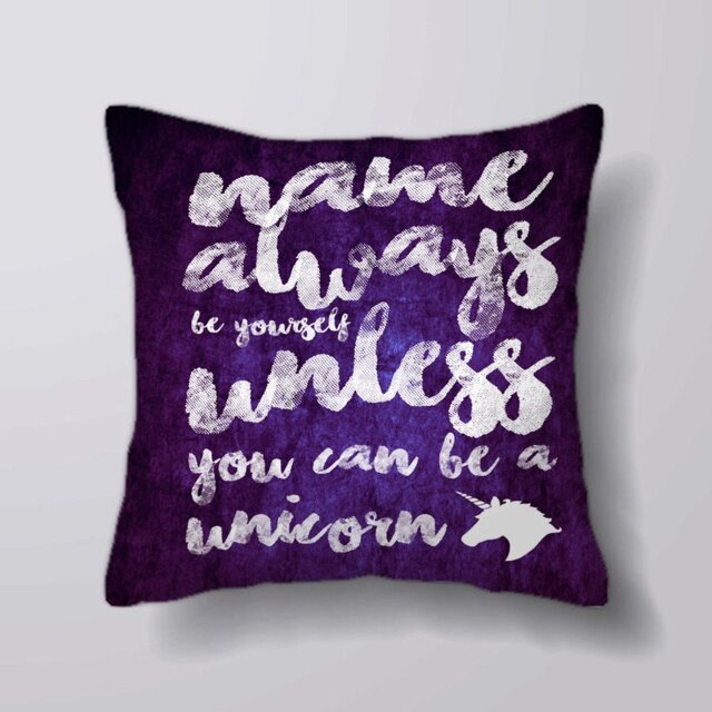 Personalised Always Be Yourself Unless You Can Be A Unicorn -Cushion Cover Case Or Stuffed With Insert