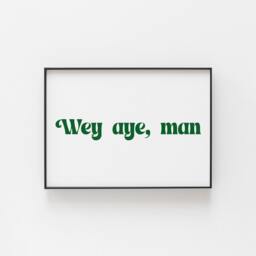 Wey Aye Man Print, Geordie Wall Art, Great For A Man Cave, Expression From Newcastle, Wall Prints, Newcastle Gifts Friends - thumbnail 3