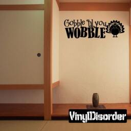 Gobble Til You Wobble - Vinyl Wall Decal Quotes Sticker Hd138Et - thumbnail 1