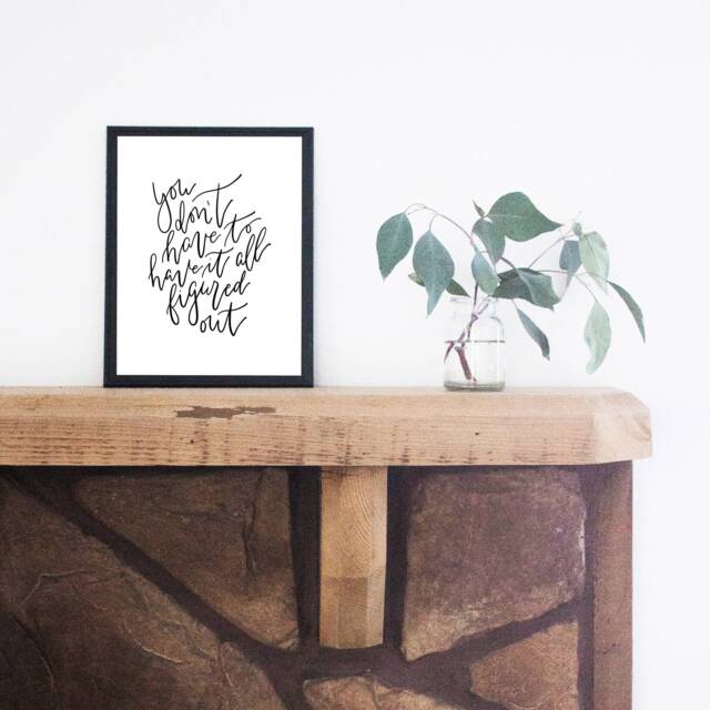 You Don't Have To It All Figured Out Print, Digital Download, Minimalist Office Decor, Wall Art, Simple Home Decor - image 1