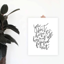 You Don't Have To It All Figured Out Print, Digital Download, Minimalist Office Decor, Wall Art, Simple Home Decor - thumbnail 2
