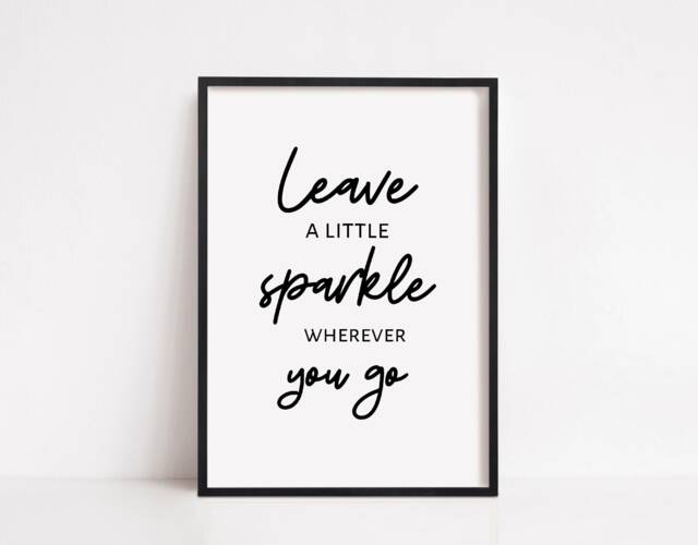 Quote Print - Leave A Little Sparkle Wherever You Go Positive Motivational - image 1