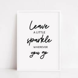 Quote Print - Leave A Little Sparkle Wherever You Go Positive Motivational - thumbnail 2